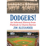 Dodgers!: An Informal History from Flatbush to Chavez Ravine