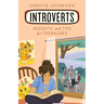 Introverts: Insights and Tips for Teenagers