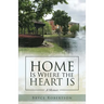 Home Is Where the Heart Is: A Memoir