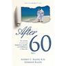 After 60: The secrets to achieving happiness, health, and fulfillment in later life - Part I