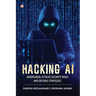 Hacking AI: Adversarial Attacks, Security Risks, And Defense Strategies