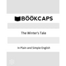 The Winter's Tale In Plain and Simple English: (A Modern Translation and the Original Version)