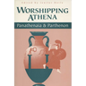 Worshipping Athena: Panathenaia And Parthenon
