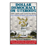 Dollar Democracy on Steroids: with Liberty and Justice for Some; How to Reclaim the Middle Class Dream for All