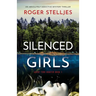 Silenced Girls: An absolutely addictive mystery thriller