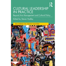 Cultural Leadership in Practice: Beyond Arts Management and Cultural Policy