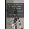 Constitution Of The United States Of America: With The Amendments Thereto: ... The Declaration Of Independence, The Articles Of Confederation, And The