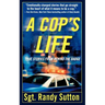 A Cop's Life: True Stories from the Heart Behind the Badge