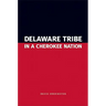 Delaware Tribe in a Cherokee Nation