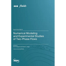 Numerical Modeling and Experimental Studies of Two-Phase Flows