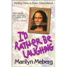 The I'd Rather Be Laughing: Finding Cheer in Every Circumstance