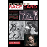 Playing the Race Card: Melodramas of Black and White from Uncle Tom to O. J. Simpson