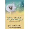 It's Not Goodbye: Finding Hope After the Death of a Child
