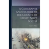 A Geography and History of the County of Digby, Nova Scotia