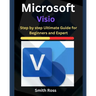 Microsoft Visio: Step by Step Ultimate Guide for Beginners and Expert