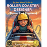 So You Want To Be A Roller Coaster Designer (Theme Park Engineer): A Kids' Guide to Roller Coaster Engineering, Theme Park Design, and the Creative Mi