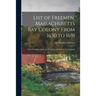 List of Freemen, Massachusetts Bay Colony From 1630 to 1691: With Freeman's Oath, the First Paper Printed in New England