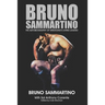 Bruno Sammartino: The Autobiography of Wrestling's Living Legend - Black & White Edition