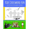Kids' Crossword Fun: Kids' Crossword Fun: Easy and Fun Crossword Puzzles for Kids. Great Pictures Ad Definitions with Loads of Topics.