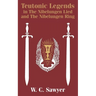 Teutonic Legends in The Nibelungen Lied and The Nibelungen Ring