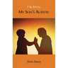 I'm Sorry, My Son's Autistic