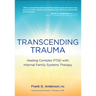 Transcending Trauma: Healing Complex Ptsd with Internal Family Systems