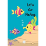 Let's Go Fishing: A Fishing Trip Book For Kids