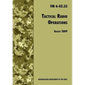 Tactical Radio Operations: The Official U.S. Army Field Manual FM 6-02.53 (August 2009 revision)