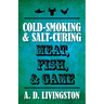 Cold-Smoking & Salt-Curing Meat, Fish, & Game