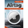 Airtag User Manual and Setup Guide: Simplified Steps for Setting Up and Maximizing Your Airtag with Illustrations