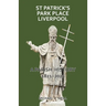 St Patrick's Park Place Liverpool. A Parish History 1821-2021