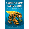 GameMaker Language: An In-Depth Guide [Soft Cover]