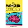 A Marketing Brainstorm, The Thought Process behind Effective Messaging, Branding, and Audiences