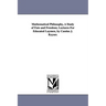 Mathematical Philosophy, A Study of Fate and Freedom; Lectures For Educated Laymen, by Cassius J. Keyser.