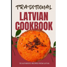 Traditional Latvian Cookbook: 50 Authentic Recipes from Latvia