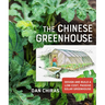 The Chinese Greenhouse: Design and Build a Low-Cost, Passive Solar Greenhouse