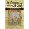 Hard Enough Already: Following Jesus in the 21St Century: Teachable Moments from the World's Most Famous Sermon