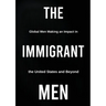 The Immigrant Men: Global Men Making an Impact in the United States and Beyond