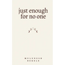 just enough for no one