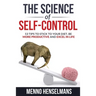 The Science of Self-Control: 53 Tips to stick to your diet, be more productive and excel in life