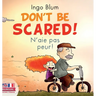 Don't Be Scared! - N'aie pas peur!: Bilingual Children's Picture Book English-French
