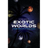 Exotic Worlds