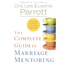 The Complete Guide to Marriage Mentoring: Connecting Couples to Build Better Marriages