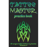 Tattoo Master Practice Book - 50 Unique Tribal Tattoos to Practice: 5 X 8(12.7 X 20.32 CM) Size Cream Pages with 3 Dots Per Inch to Practice with Real
