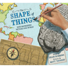 The Shape of Things: How Mapmakers Picture Our World