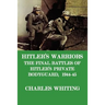 Hitler's Warriors. the Final Battle of Hitler's Private Bodyguard, 1944-45