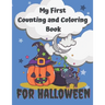 My First Counting and Coloring Book for Halloween: Fun with numbers activity book especially for little kids .Preschool and Kindergarten workbook, cou
