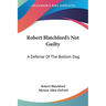 Robert Blatchford's Not Guilty: A Defense Of The Bottom Dog