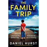 The Family Trip: A totally gripping and addictive psychological thriller