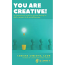 You Are Creative!: An inspirational guide for anyone desiring to start a project or do something new.